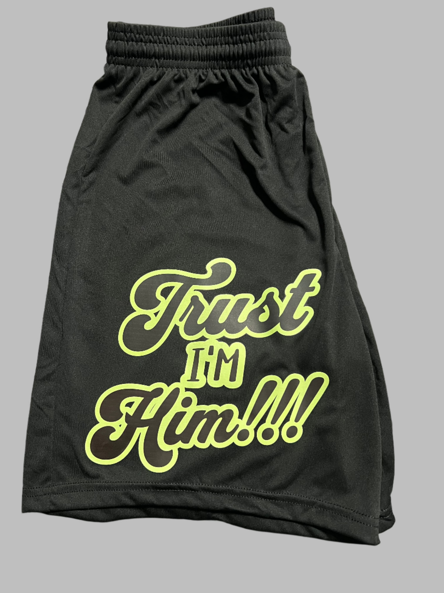 Trust I'm Him Shorts Black