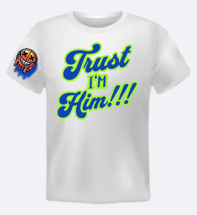 Trust I'm Him Shirt